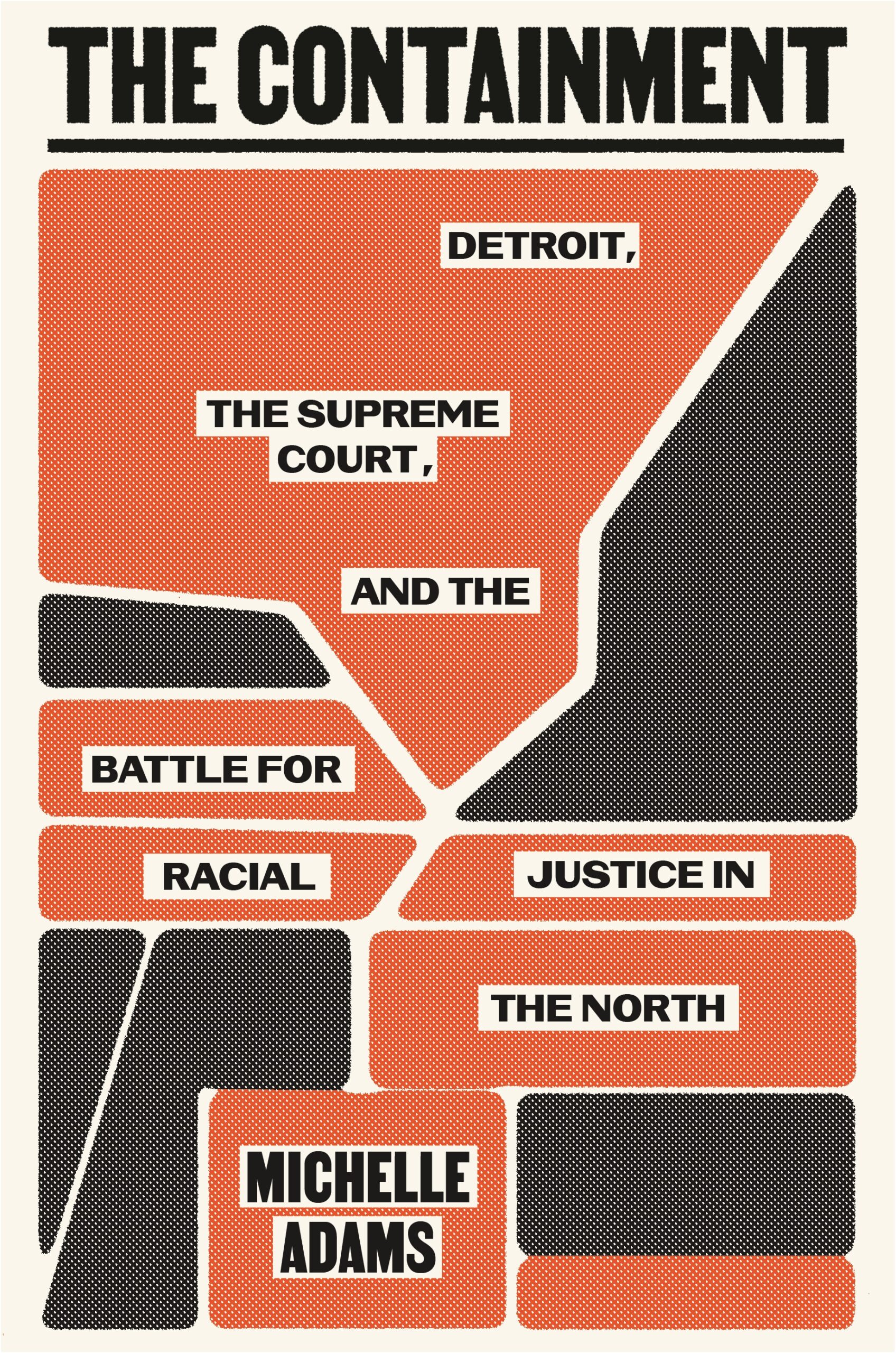 The Containment: Detroit, The Supreme Court, And The Battle For Racial Justice In The North